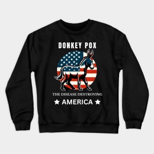 Donkey Pox The Disease Destroying America Crewneck Sweatshirt